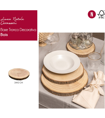 BASE TRONCO BOIS 24CM Ingrosso Tessile Casa Tellini S.r.l.